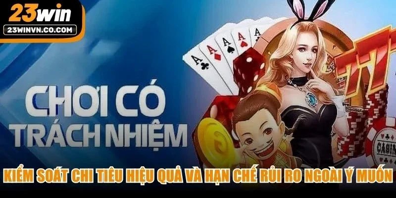 Kiểm soát chi tiêu hiệu quả và hạn chế rủi ro ngoài ý muốn