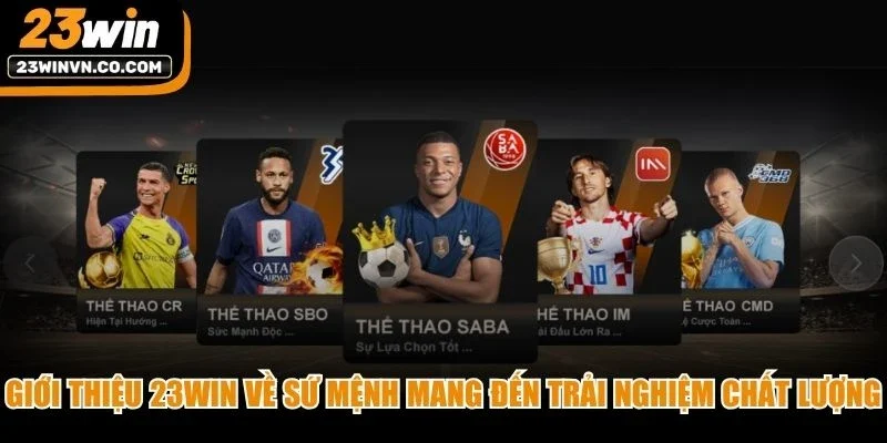 Giới thiệu 23Win về sứ mệnh mang đến trải nghiệm chất lượng