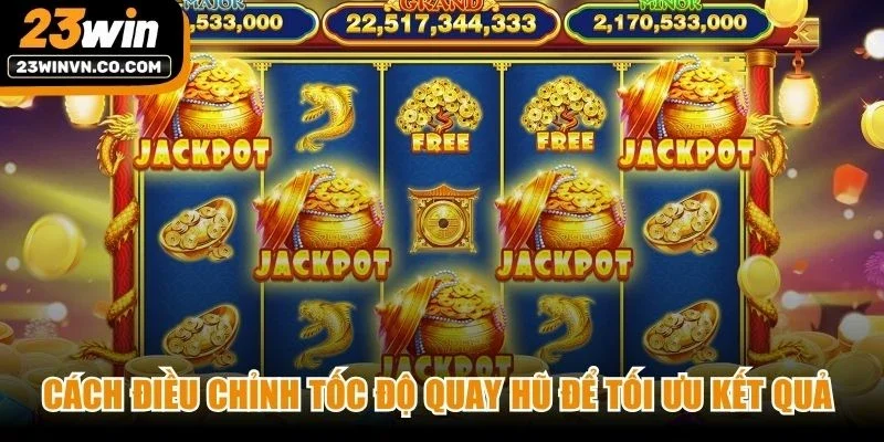 Cách điều chỉnh tốc độ quay hũ thần tài để tối ưu kết quả chuẩn