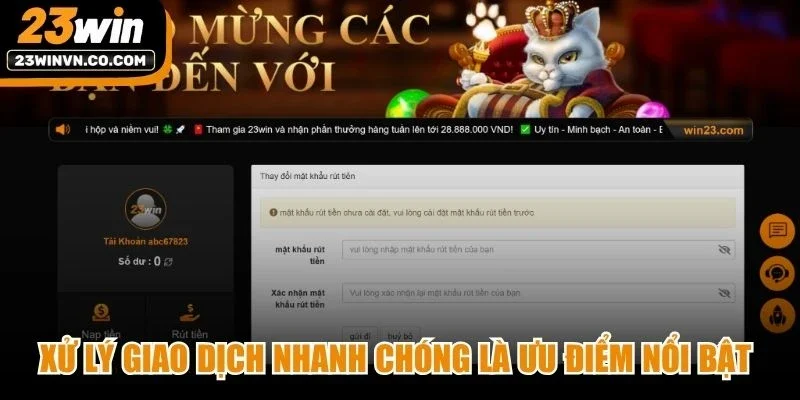 Xử lý giao dịch nhanh chóng là ưu điểm nổi bật của quy trình rút tiền 23Win