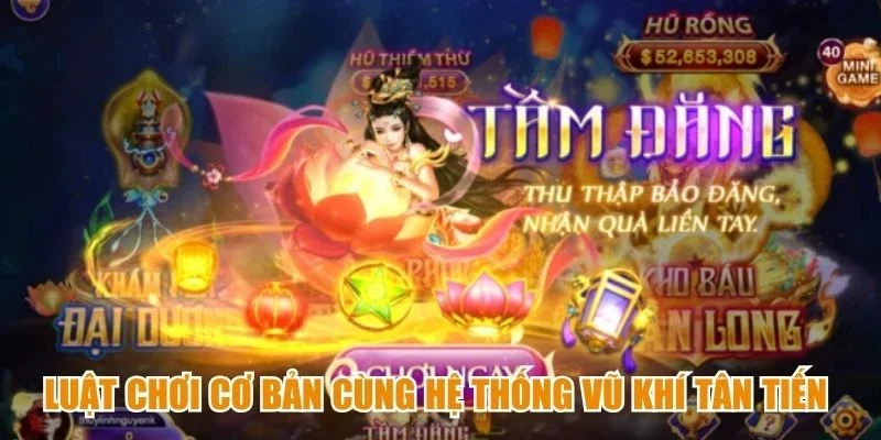 Luật chơi cơ bản cùng hệ thống vũ khí tân tiến khi tham gia Vua săn cá